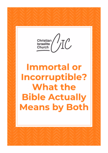 Christian Israelite Church Brochure - Immortal or Incorruptible? What the Bible actually means by both Brochure Cover